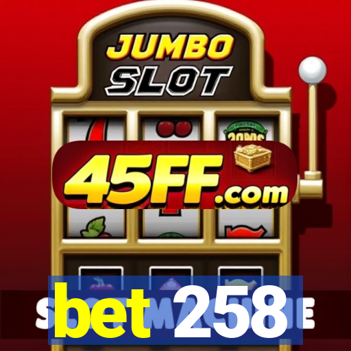 bet 258